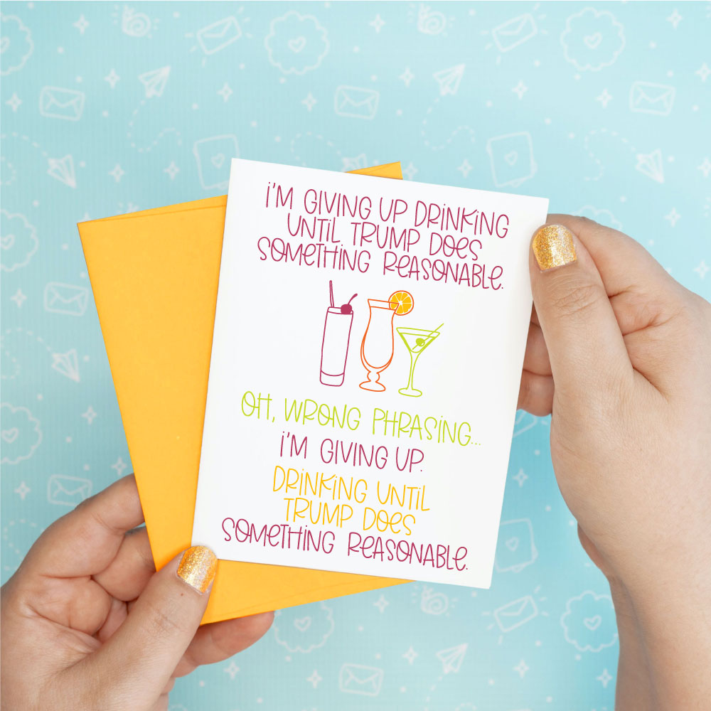 Giving Up Drinking Trump Funny Greeting Card