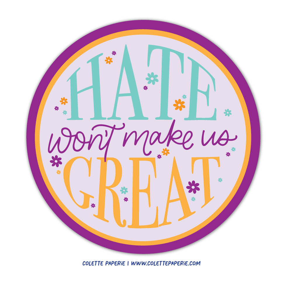 Hate Won't Make Us Great Waterproof Vinyl Sticker