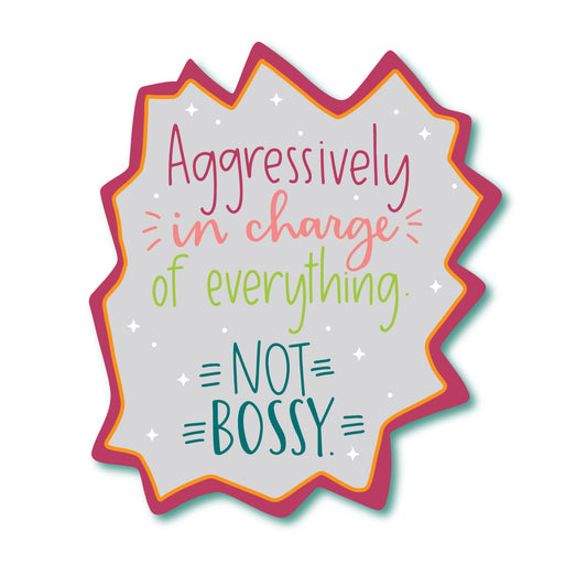 Not Bossy Aggressively In Charge Funny Waterproof Glossy Sticker