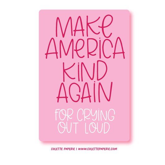 Make America Kind Again Crying Out Loud Waterproof Glossy Sticker