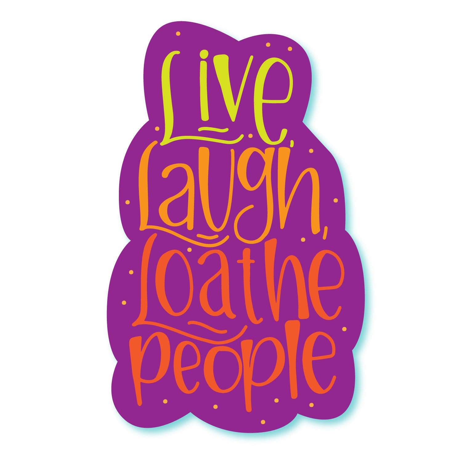 Live Laugh Loathe People Sticker Colette Paperie