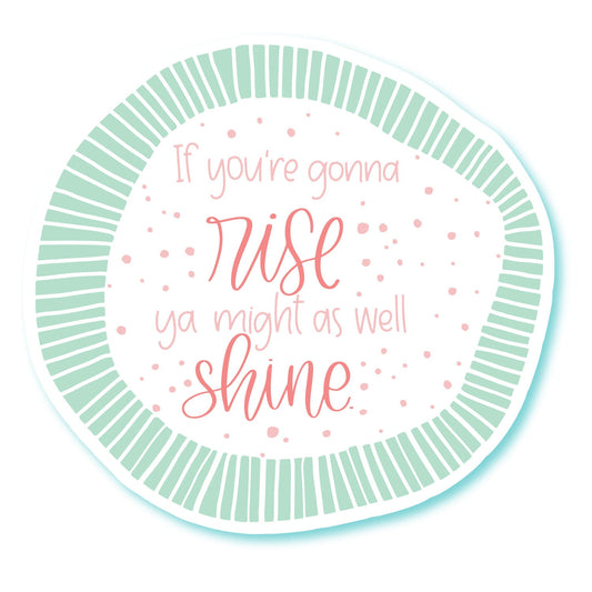 Rise and Shine Sticker