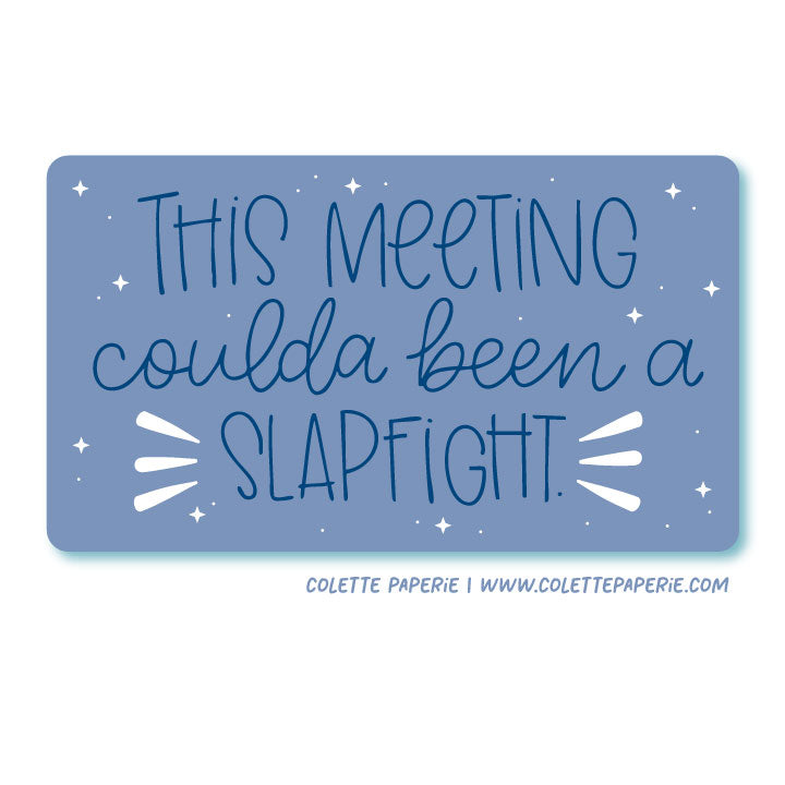 Meeting Coulda Been a Slapfight Glossy Waterproof Sticker