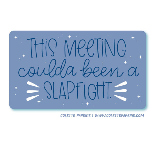 Meeting Coulda Been a Slapfight Glossy Waterproof Sticker