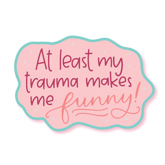 Trauma Makes Me Funny Vinyl Waterproof Sticker