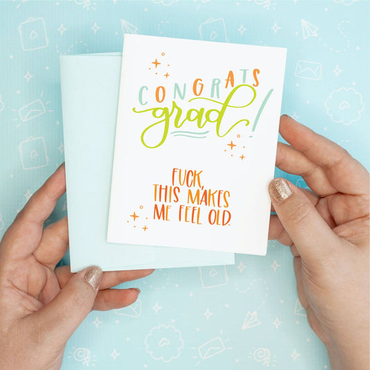 Graduation Greeting Card - Makes Me Feel Old