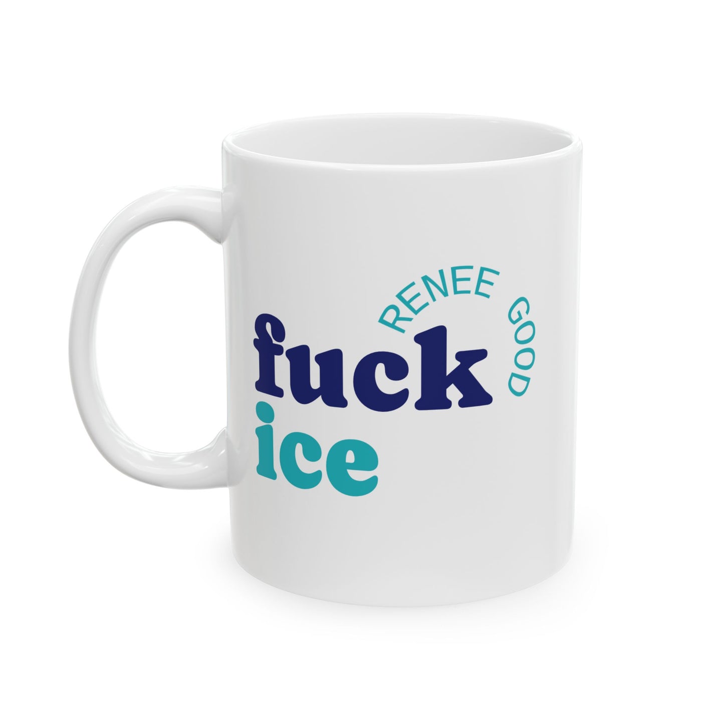 Renee Good Fuck Ice Political Coffee Mug Printify Mug stationery funny humorous cincinnati paper goods stickers snarky novelty cheeky witty sarcastic lighthearted silly hand lettered