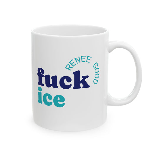 Renee Good Fuck Ice Political Coffee Mug 11oz Printify Mug stationery funny humorous cincinnati paper goods stickers snarky novelty cheeky witty sarcastic lighthearted silly hand lettered