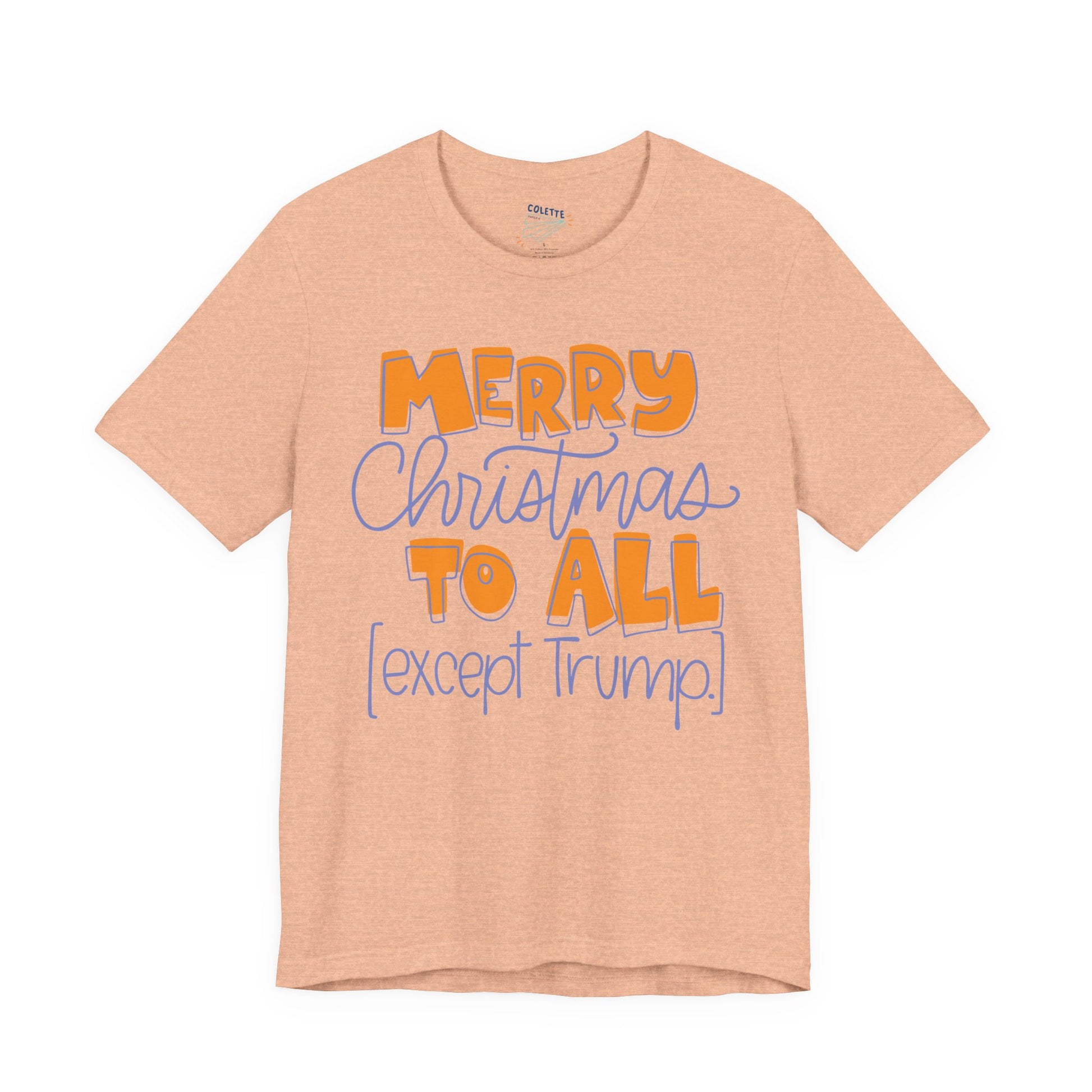 Merry Christmas Except Trump Unisex Tee Printify T-Shirt stationery funny humorous cincinnati