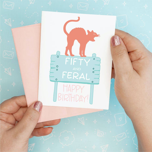 50 and Feral Birthday Greeting Card