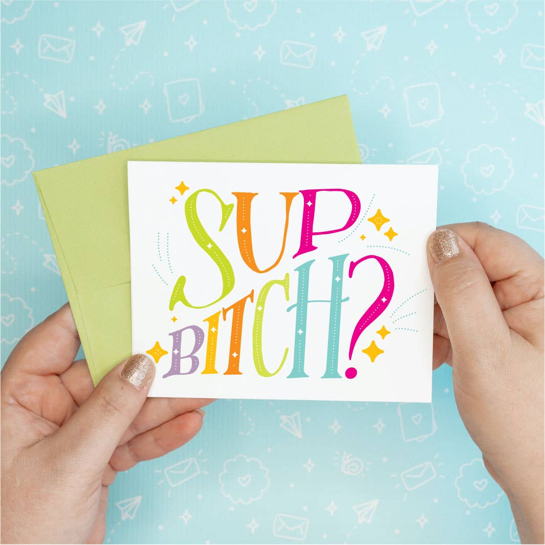 Sup Bitch Friendship Greeting Card