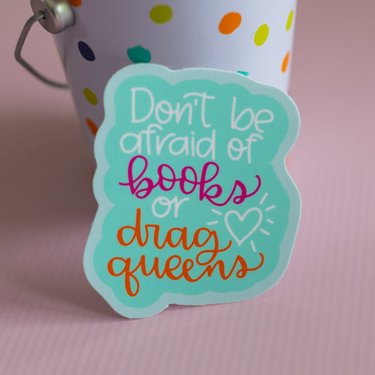 Afraid of Books and Drag Queens Sticker