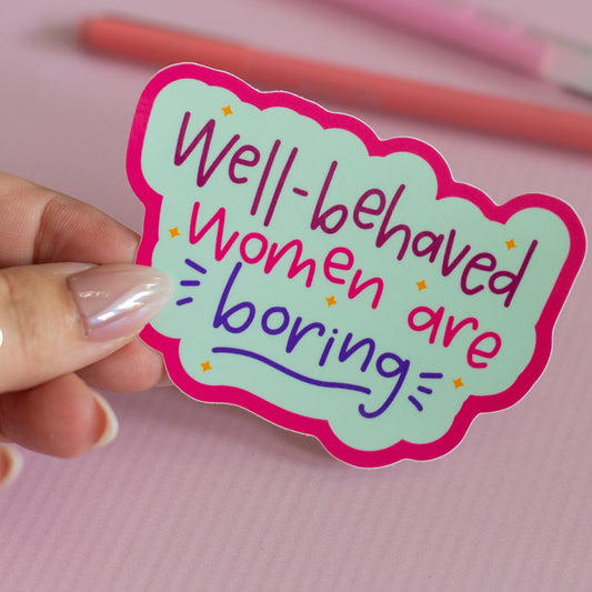 Well Behaved Women Boring Sticker