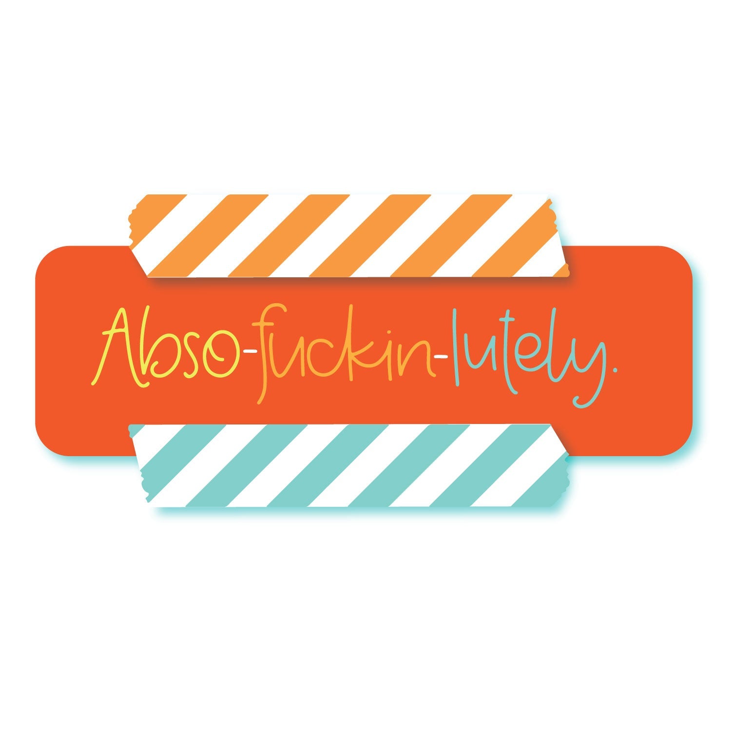 Abso-fuckin-lutely Glossy Waterproof Funny Sticker – Colette Paperie