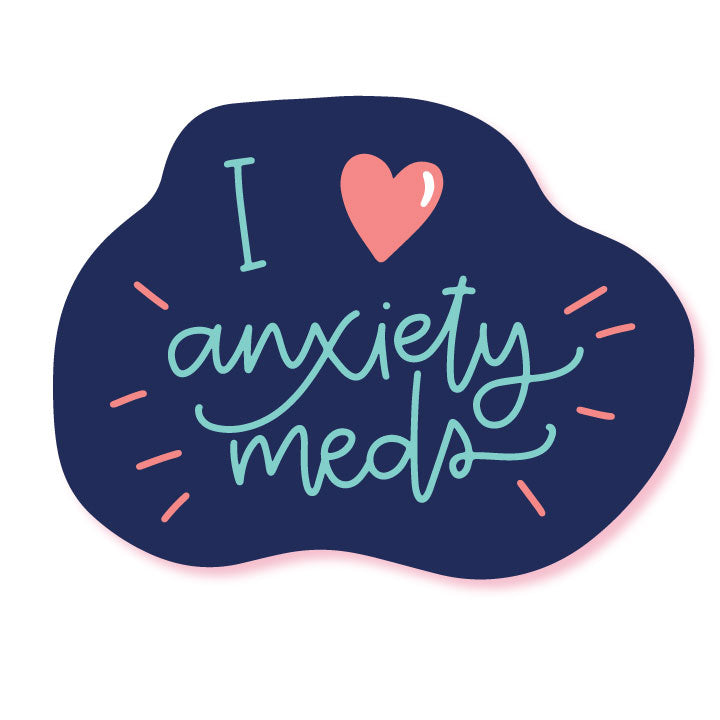 I Love Anxiety Meds Funny Waterproof Glossy Sticker