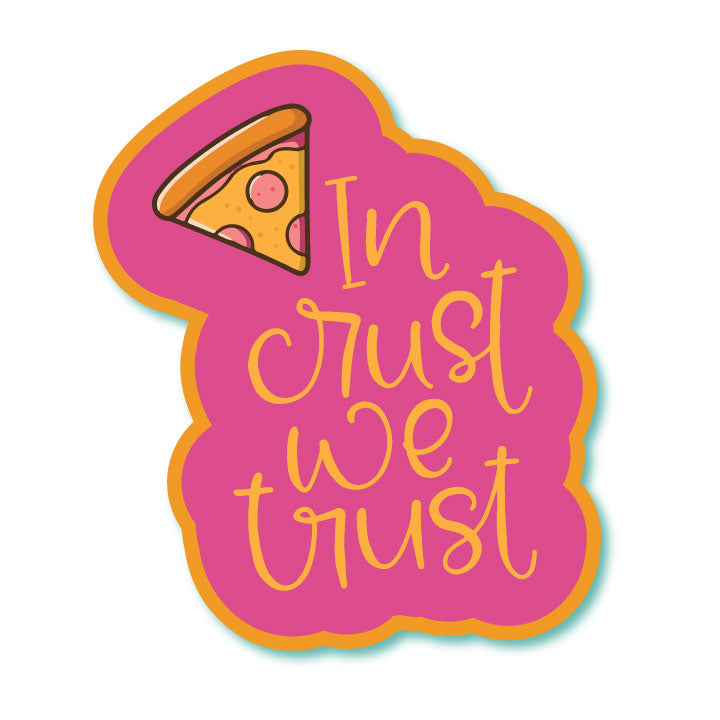 In Crust We Trust Pizza Funny Waterproof Glossy Sticker