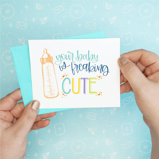 Your Baby is Freaking Cute Greeting Card