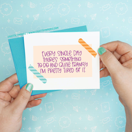 Every Single Day Funny Greeting Card