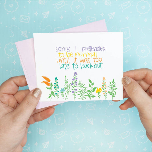 Pretended to be Normal Greeting Card