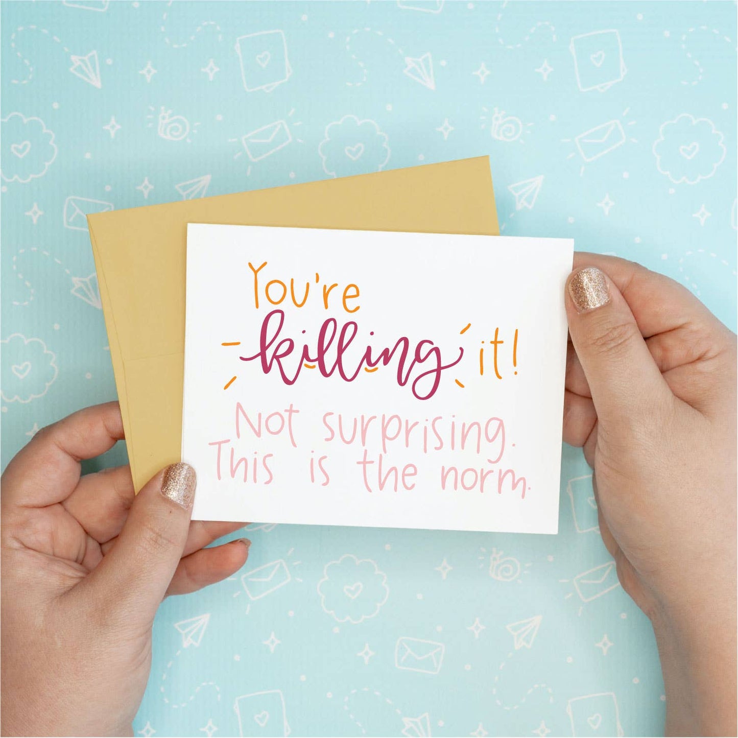 You're Killing it Greeting Card