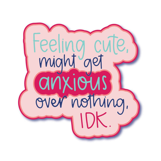 Feeling Cute Anxiety Sticker