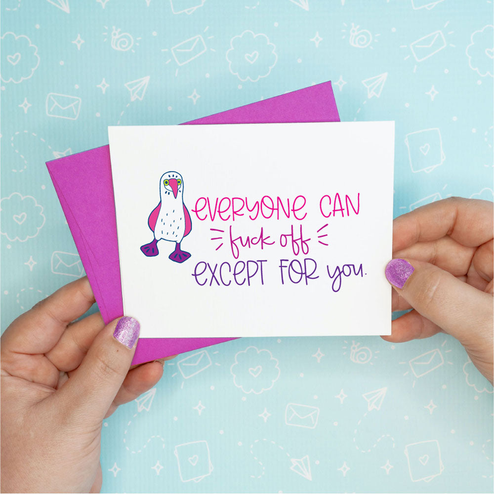 Everyone Can Fuck Off Except You Greeting Card