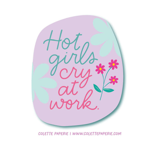 Hot Girls Cry at Work Glossy Waterproof Sticker PREORDER