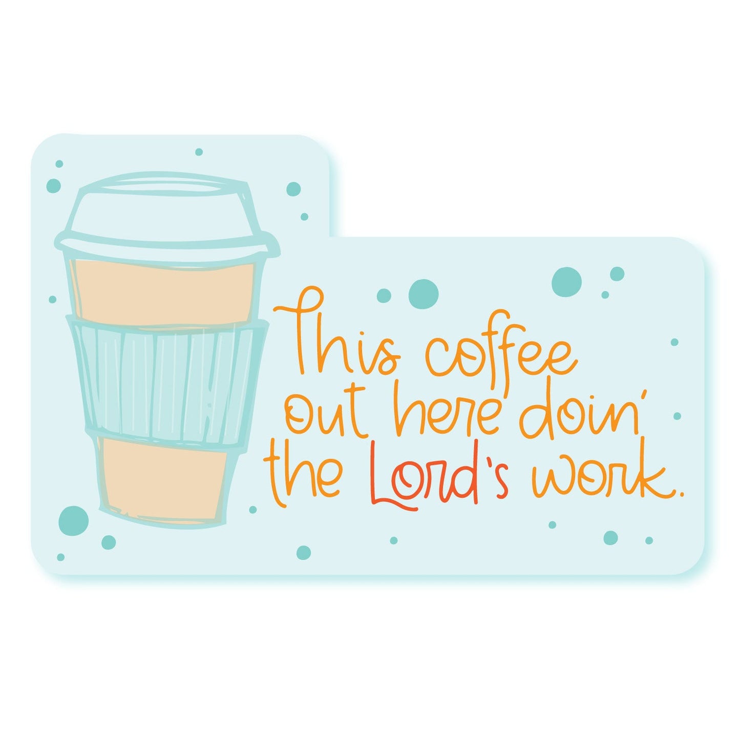 Coffee Doing Lord's Work Sticker