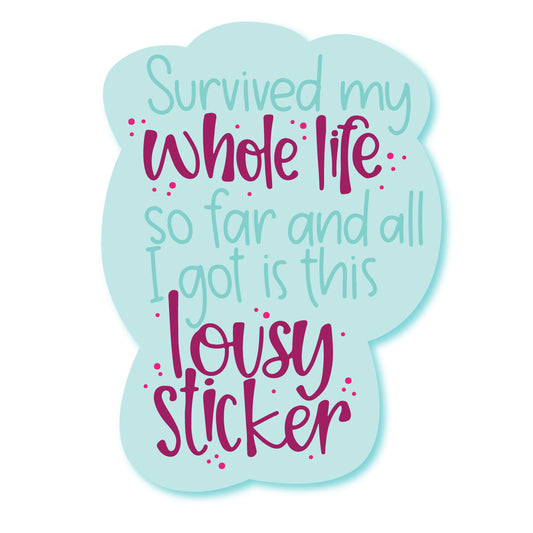 Whole Life Lousy Sticker