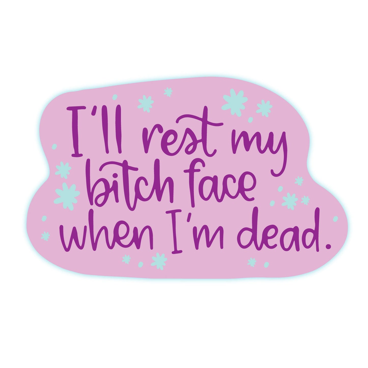 Rest Bitch Face When I'm Dead Waterproof Vinyl Sticker