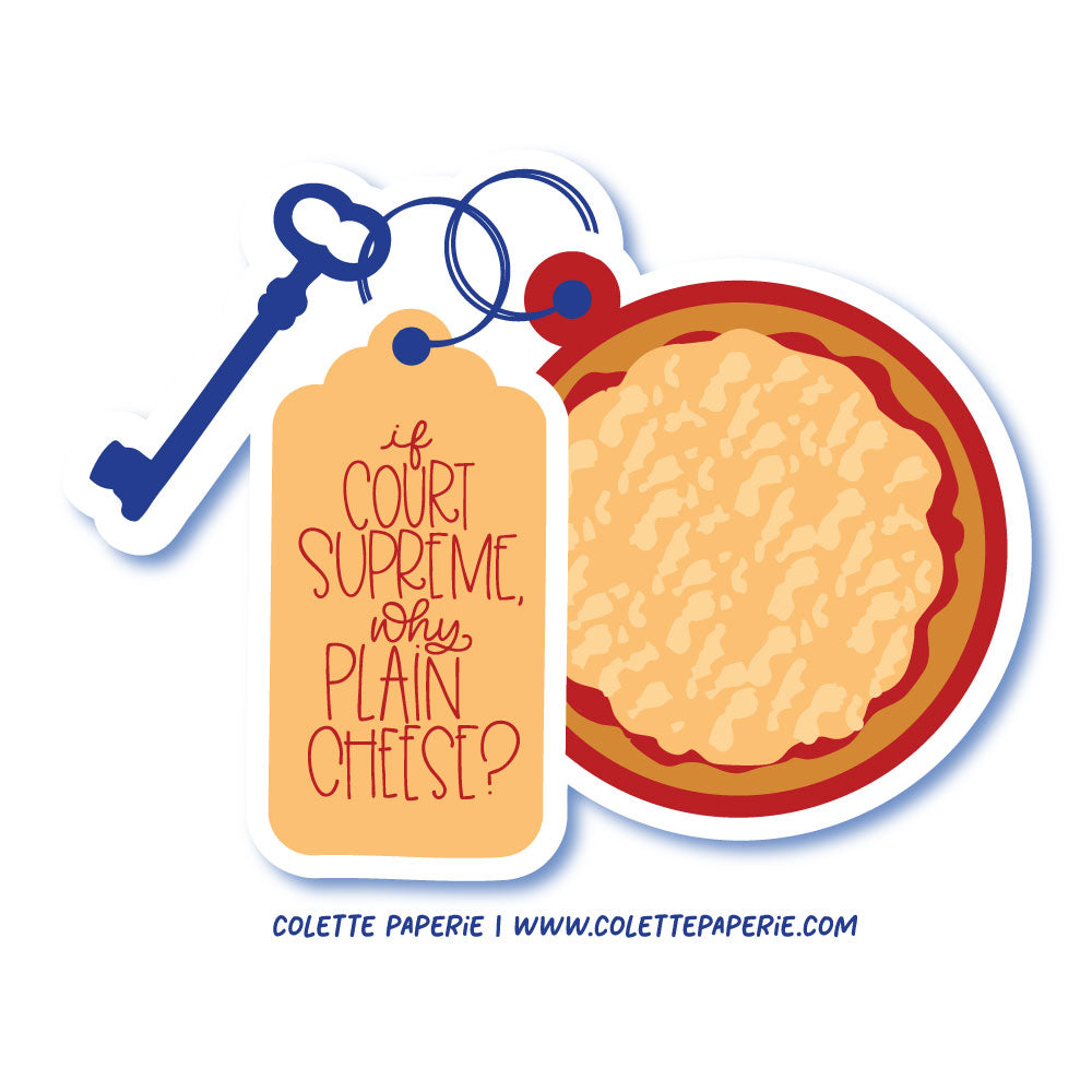 Supreme Court Cheese Pizza Funny Glossy Waterproof Sticker Colette Paperie Phone & Laptop Stickers stationery funny humorous cincinnati paper goods stickers snarky novelty cheeky witty sarcastic lighthearted silly hand lettered
