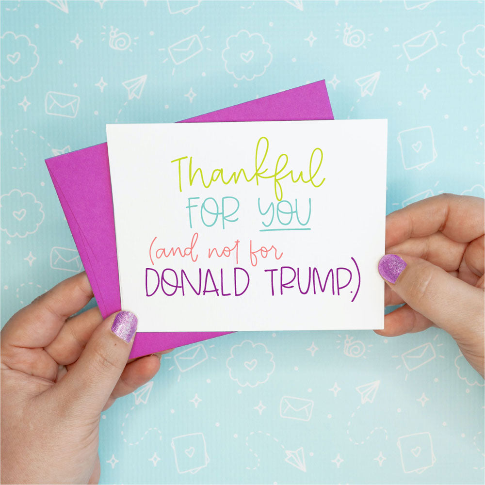 Donald Trump - Thankful for You Funny Greeting Card