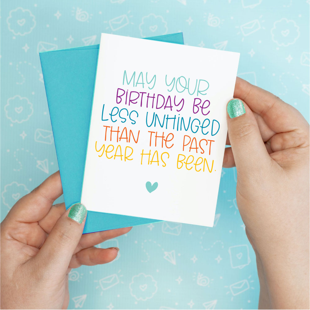 Unhinged Year Birthday Funny Greeting Card