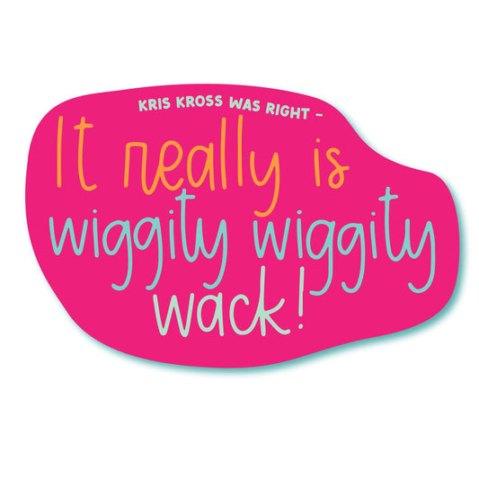 Wiggity Wack Sticker