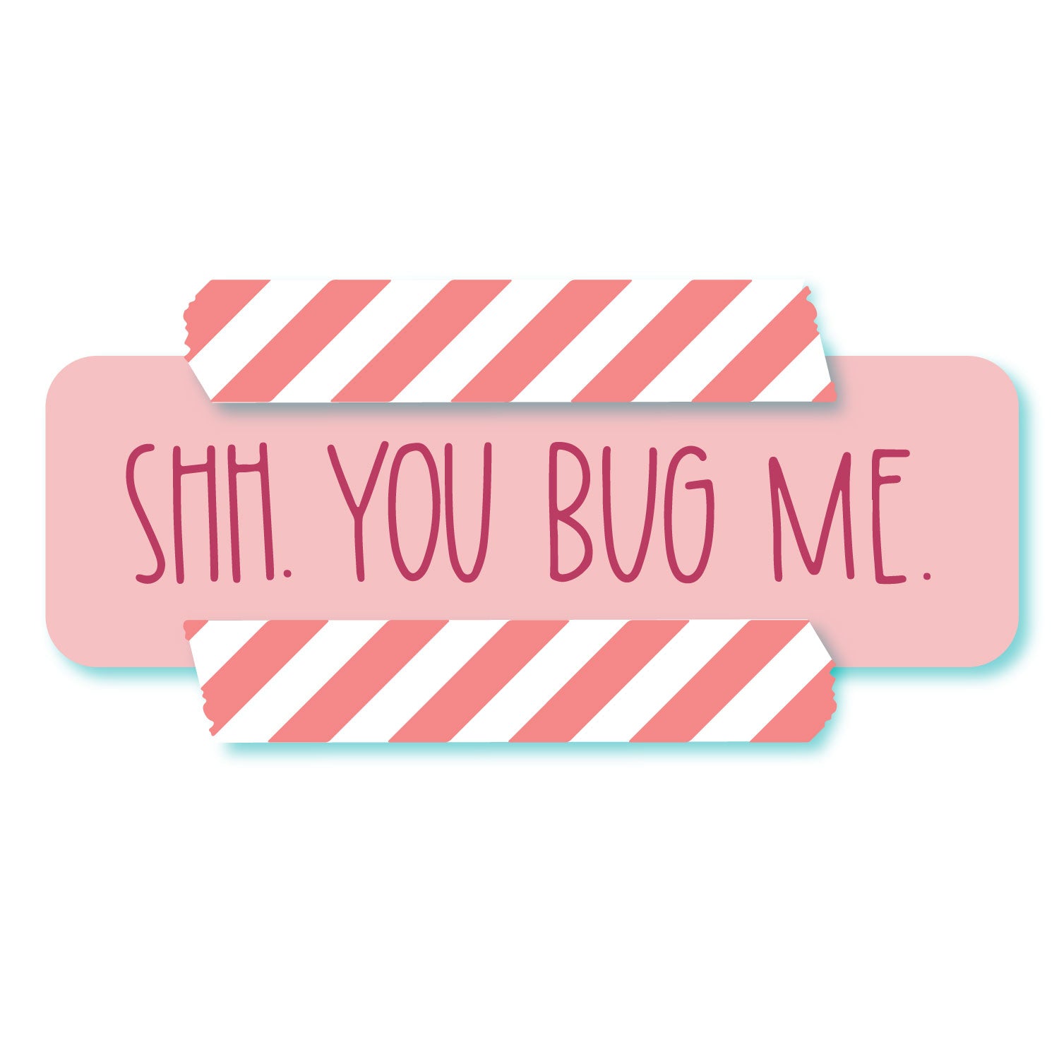 You Bug Me Sticker