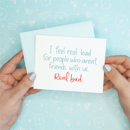 Real Bad Friendship Greeting Card