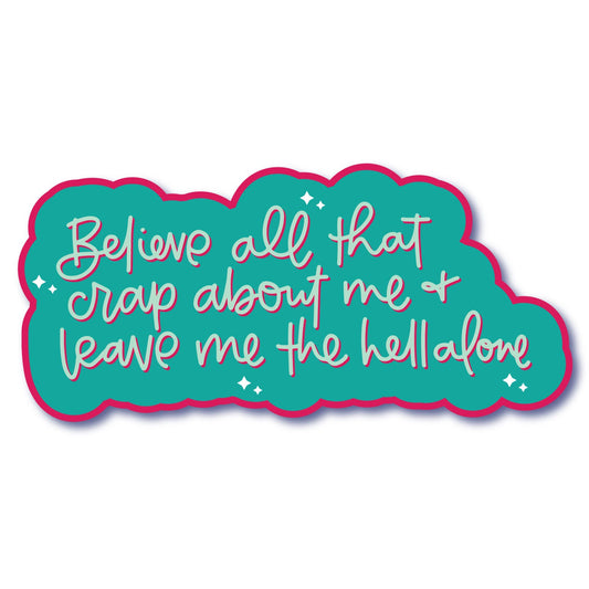 Believe All That Crap Sticker