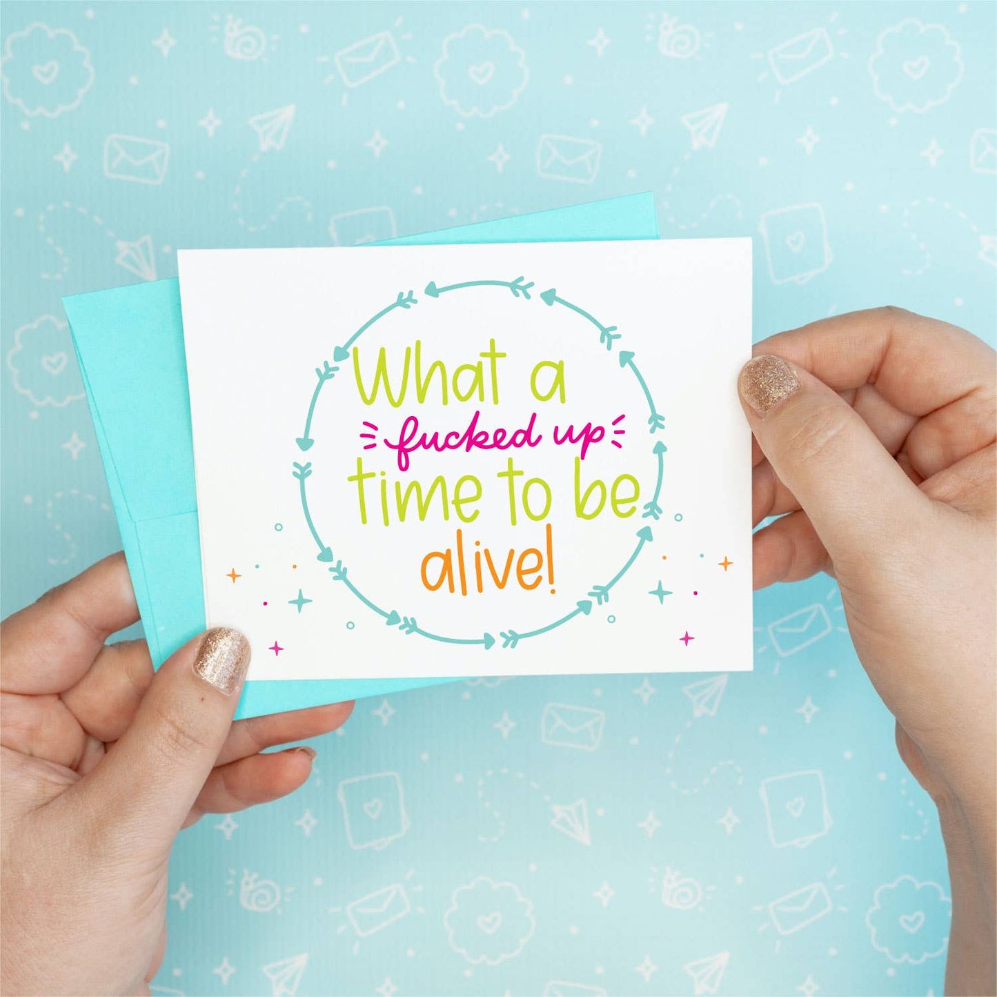 Fucked Up Time to Be Alive Greeting Card