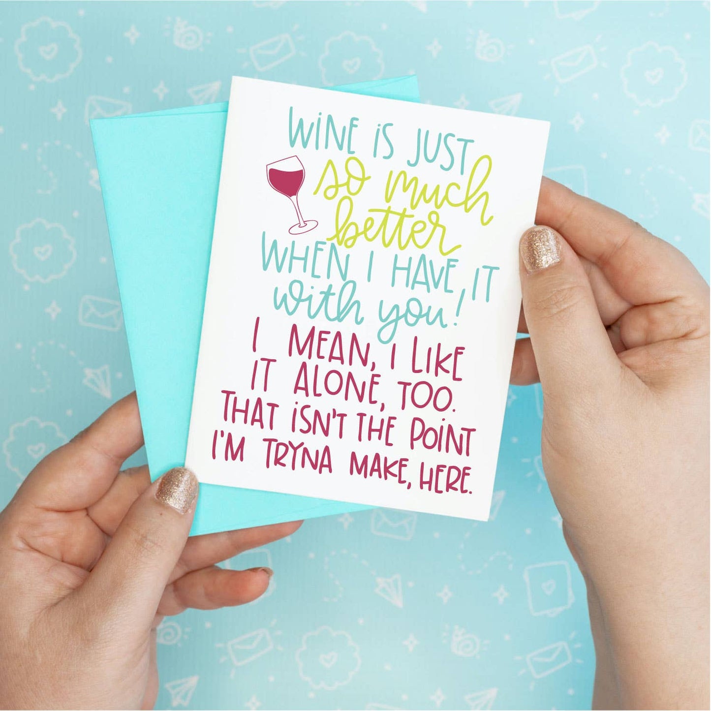 Wine is Better with You Greeting Card