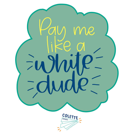 Pay Me Like a White Dude Sticker